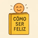como ser feliz libro