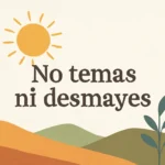 Versiculo no temas ni desmayes: significado, contexto bíblico y versículos de aliento para afrontar la vida versiculo no temas ni desmayes